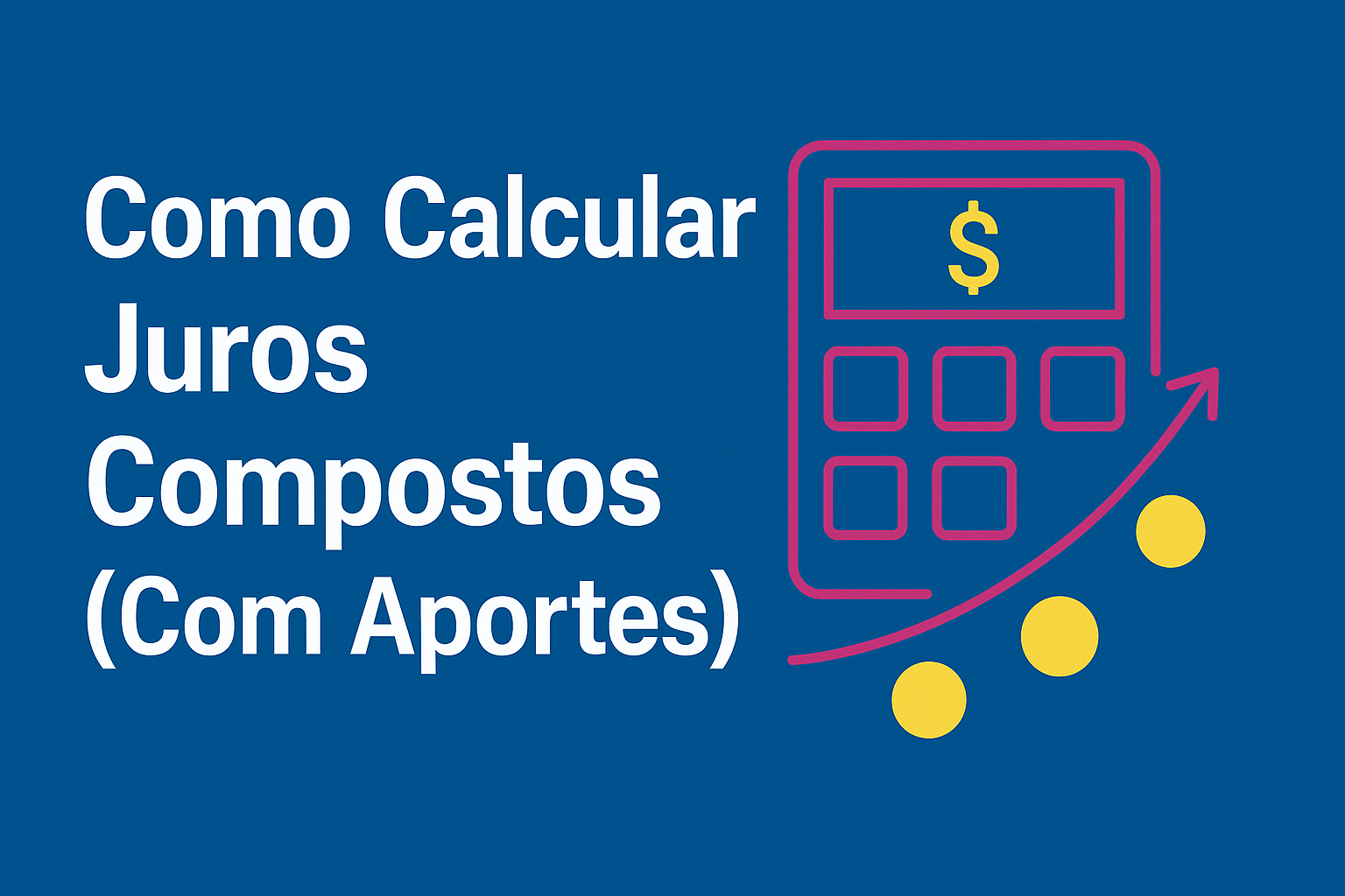 Como Calcular Juros Compostos (Com Aportes)